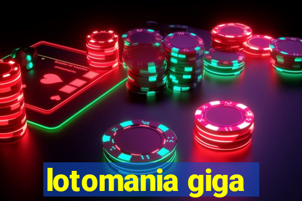 lotomania giga-sena